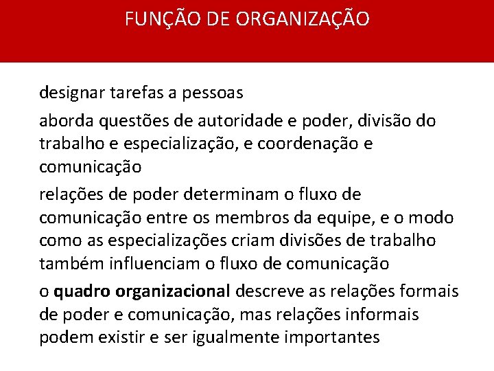 FUNÇÃO DE ORGANIZAÇÃO designar tarefas a pessoas aborda questões de autoridade e poder, divisão