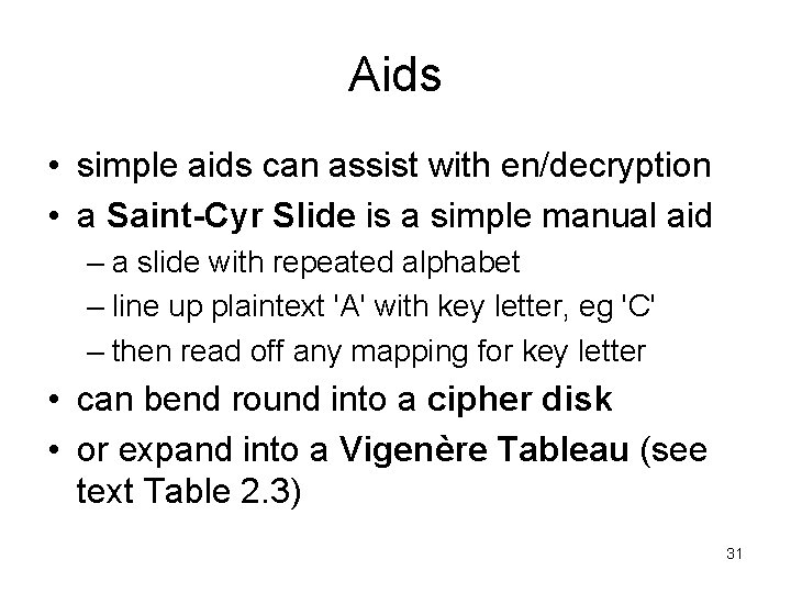 Aids • simple aids can assist with en/decryption • a Saint-Cyr Slide is a