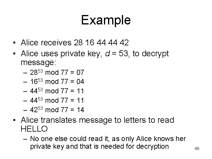 Example • Alice receives 28 16 44 44 42 • Alice uses private key,