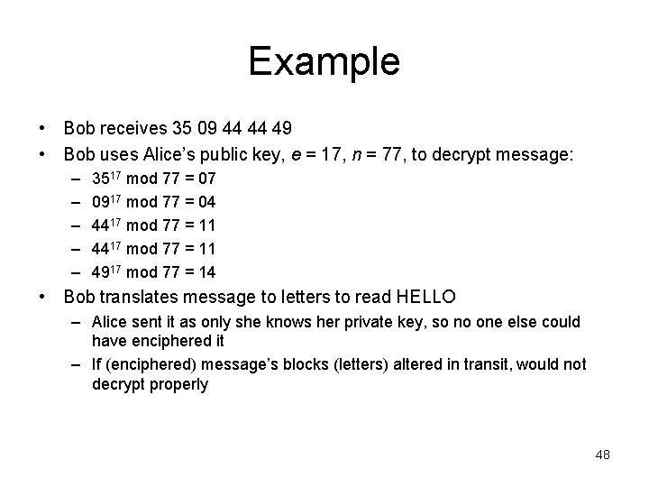 Example • Bob receives 35 09 44 44 49 • Bob uses Alice’s public