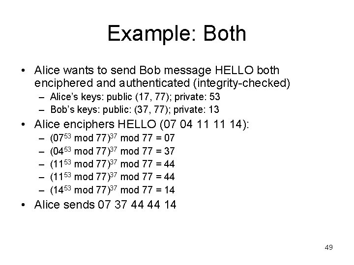 Example: Both • Alice wants to send Bob message HELLO both enciphered and authenticated