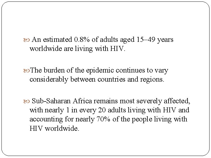  An estimated 0. 8% of adults aged 15– 49 years worldwide are living