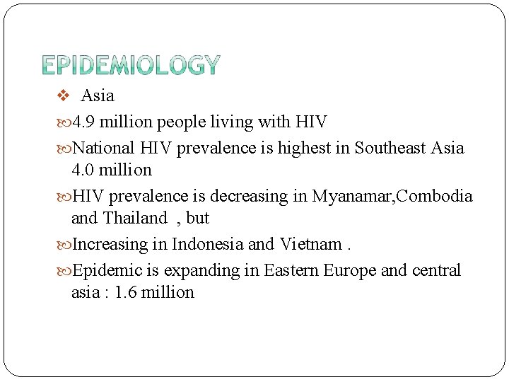  Asia 4. 9 million people living with HIV National HIV prevalence is highest