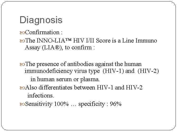 Diagnosis Confirmation : The INNO-LIA™ HIV I/II Score is a Line Immuno Assay (LIA®),