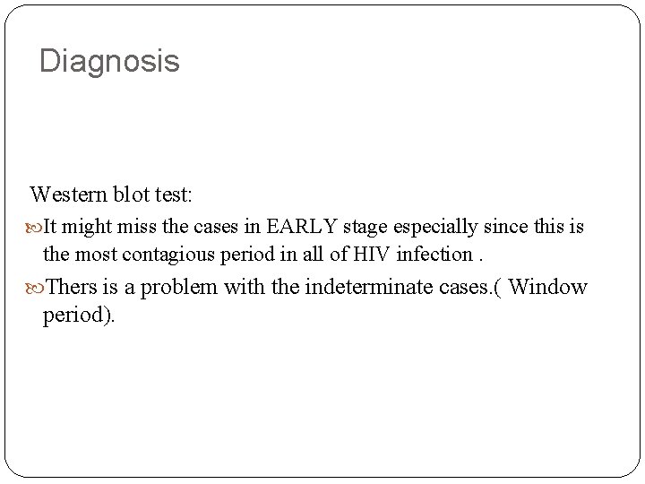 Diagnosis Western blot test: It might miss the cases in EARLY stage especially since