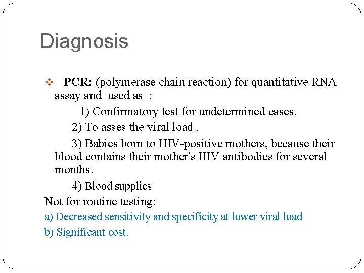Diagnosis PCR: (polymerase chain reaction) for quantitative RNA assay and used as : 1)