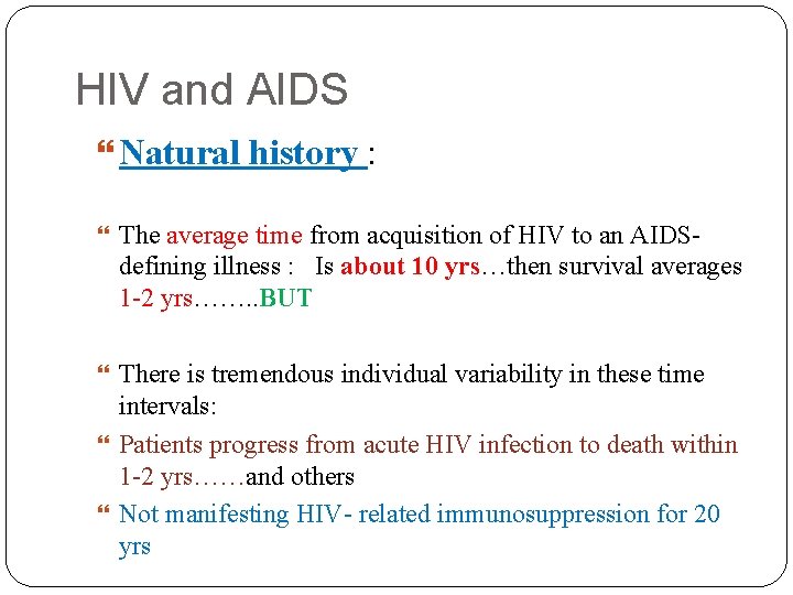 HIV and AIDS Natural history : The average time from acquisition of HIV to