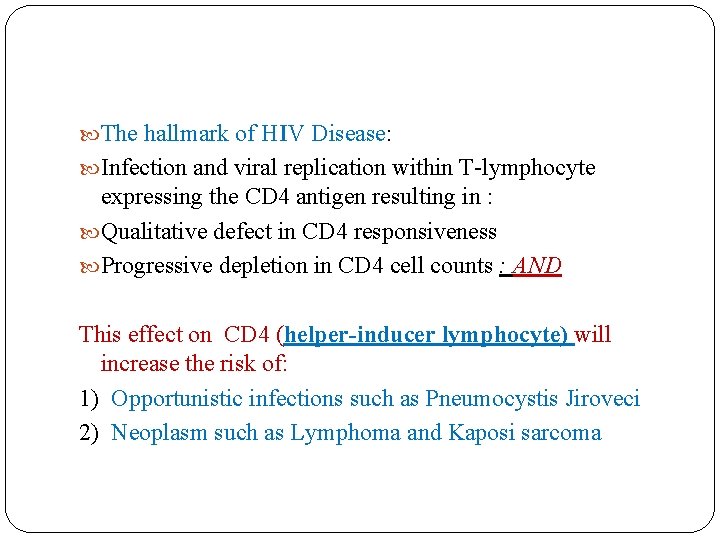  The hallmark of HIV Disease: Infection and viral replication within T-lymphocyte expressing the