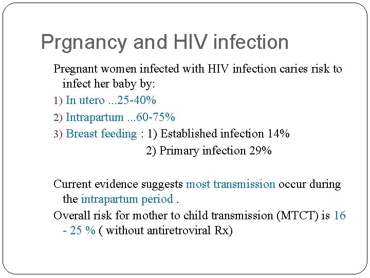 Prgnancy and HIV infection Pregnant women infected with HIV infection caries risk to infect