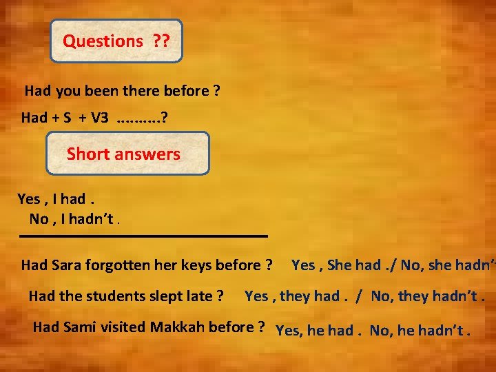 Questions ? ? Had you been there before ? Had + S + V Questions ? ? Had you been there before ? Had + S + V