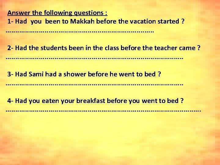 Answer the following questions : 1 - Had you been to Makkah before the