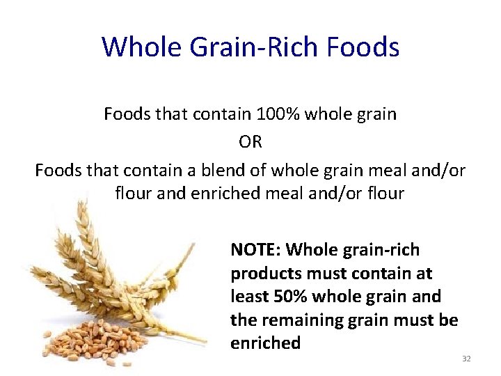 Whole Grain-Rich Foods that contain 100% whole grain OR Foods that contain a blend