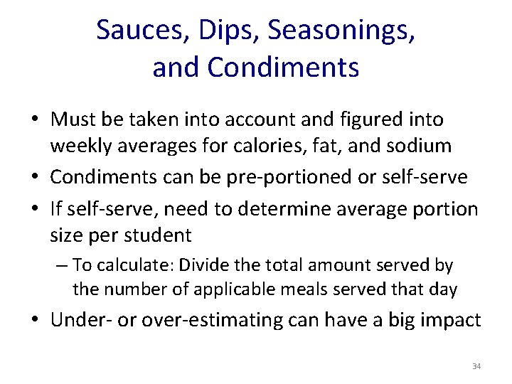 Sauces, Dips, Seasonings, and Condiments • Must be taken into account and figured into