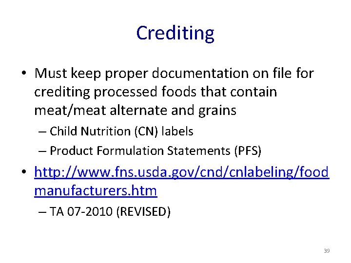 Crediting • Must keep proper documentation on file for crediting processed foods that contain