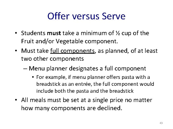 Offer versus Serve • Students must take a minimum of ½ cup of the