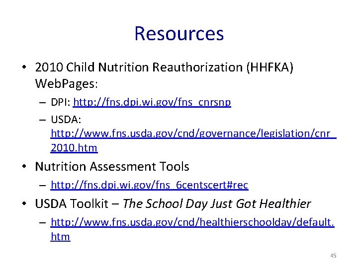 Resources • 2010 Child Nutrition Reauthorization (HHFKA) Web. Pages: – DPI: http: //fns. dpi.