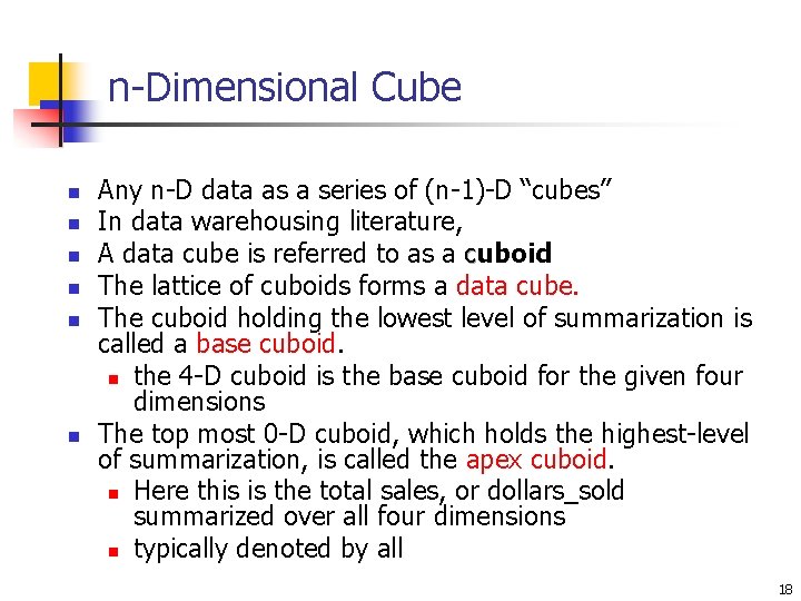 n-Dimensional Cube n n n Any n-D data as a series of (n-1)-D “cubes”