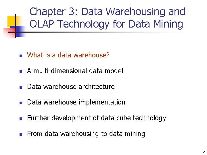 Chapter 3: Data Warehousing and OLAP Technology for Data Mining n What is a