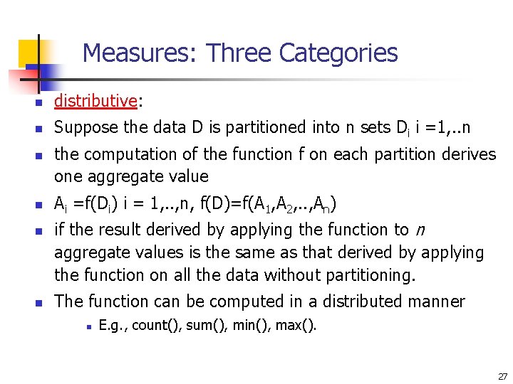 Measures: Three Categories n distributive: n Suppose the data D is partitioned into n