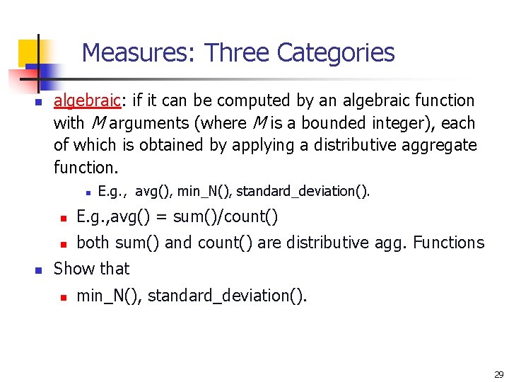 Measures: Three Categories n algebraic: if it can be computed by an algebraic function