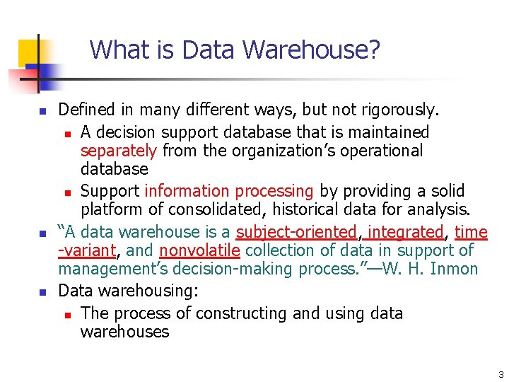 What is Data Warehouse? n n n Defined in many different ways, but not