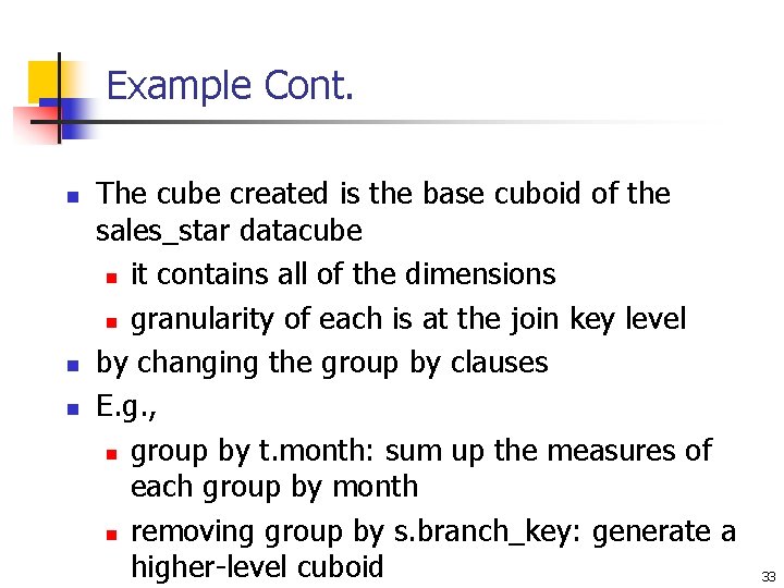 Example Cont. n n n The cube created is the base cuboid of the
