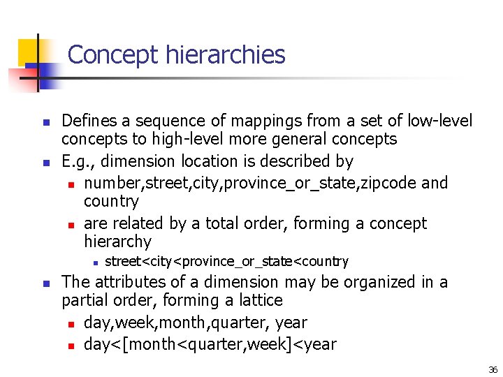 Concept hierarchies n n Defines a sequence of mappings from a set of low-level