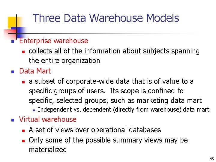 Three Data Warehouse Models n n Enterprise warehouse n collects all of the information