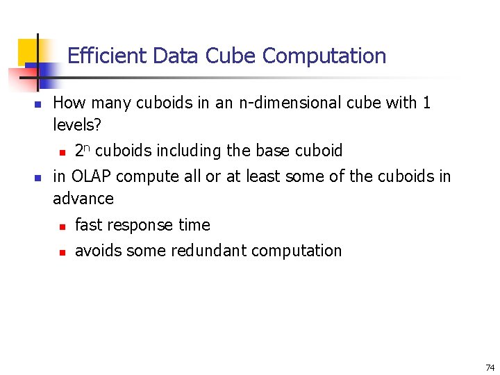 Efficient Data Cube Computation n How many cuboids in an n-dimensional cube with 1