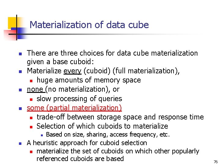 Materialization of data cube n n There are three choices for data cube materialization