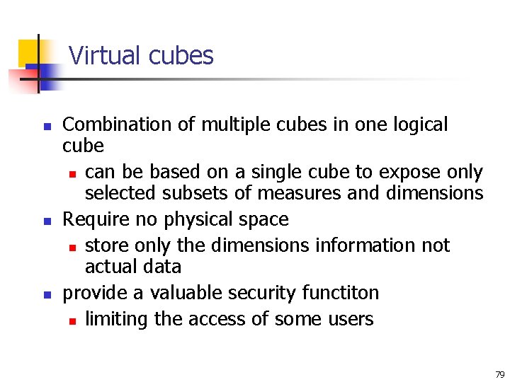 Virtual cubes n n n Combination of multiple cubes in one logical cube n