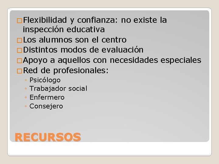 �Flexibilidad y confianza: no existe la inspección educativa �Los alumnos son el centro �Distintos