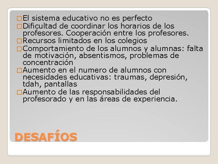 � El sistema educativo no es perfecto � Dificultad de coordinar los horarios de