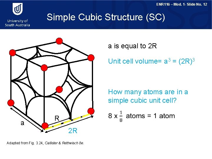 ENR 116 – Mod. 1 - Slide No. 12 Simple Cubic Structure (SC) a