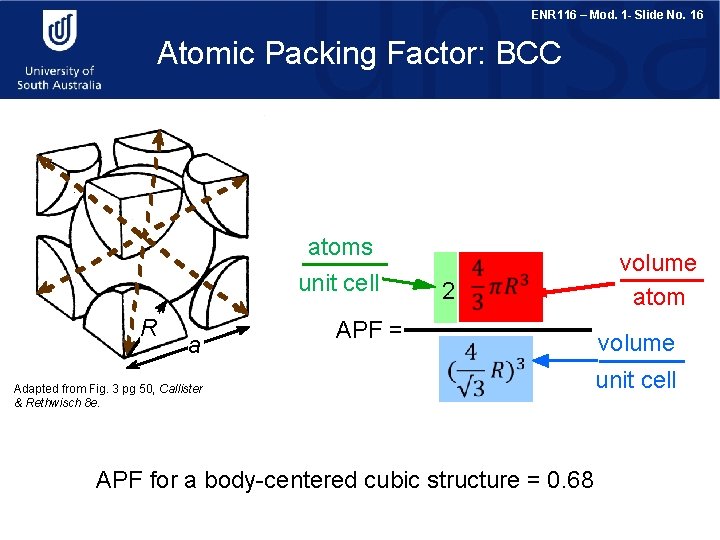 ENR 116 – Mod. 1 - Slide No. 16 Atomic Packing Factor: BCC atoms
