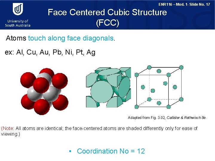 ENR 116 – Mod. 1 - Slide No. 17 Face Centered Cubic Structure (FCC)