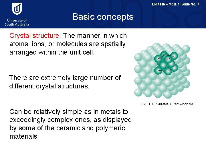 ENR 116 – Mod. 1 - Slide No. 7 Basic concepts Crystal structure: The