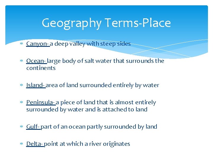 Geography Terms-Place Canyon- a deep valley with steep sides Ocean- large body of salt