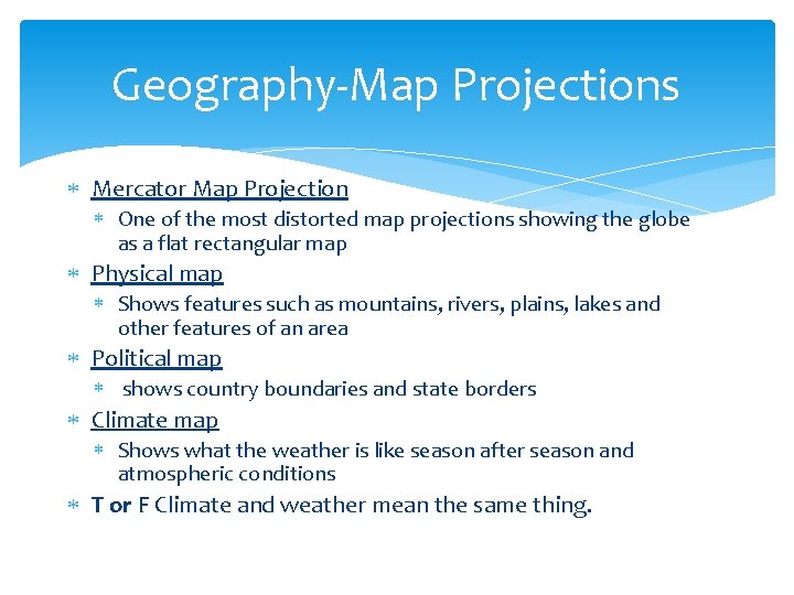 Geography-Map Projections Mercator Map Projection One of the most distorted map projections showing the