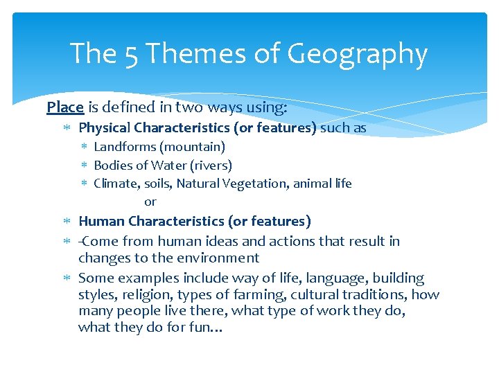 The 5 Themes of Geography Place is defined in two ways using: Physical Characteristics