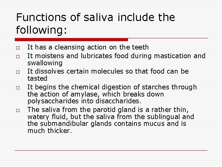 Functions of saliva include the following: o o o It has a cleansing action