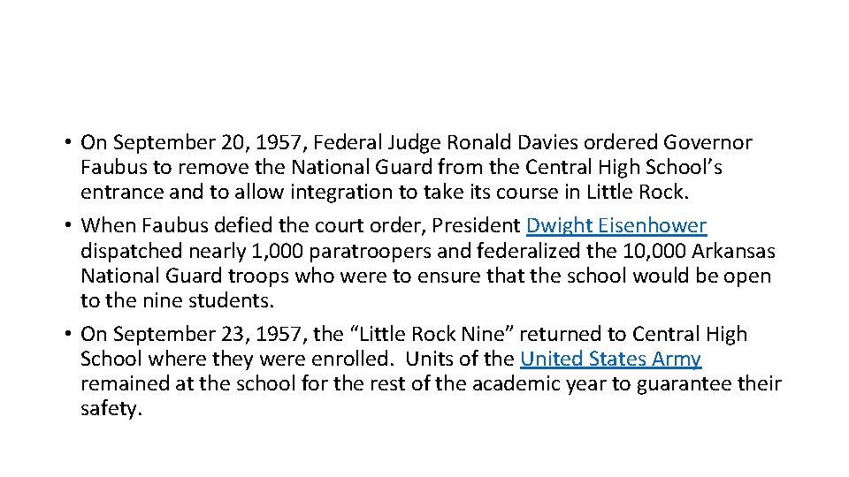  • On September 20, 1957, Federal Judge Ronald Davies ordered Governor Faubus to