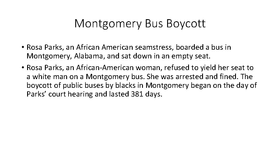 Montgomery Bus Boycott • Rosa Parks, an African American seamstress, boarded a bus in