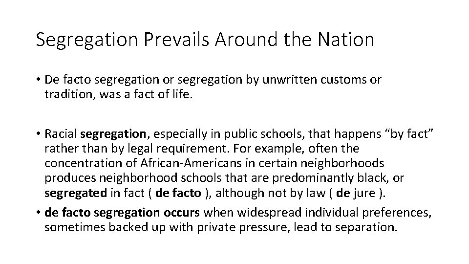 Segregation Prevails Around the Nation • De facto segregation or segregation by unwritten customs
