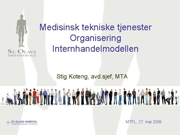 Medisinsk tekniske tjenester Organisering Internhandelmodellen Stig Koteng, avd. sjef, MTA MTFL, 27. mai 2009