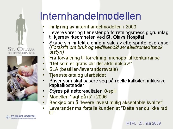 Internhandelmodellen • Innføring av internhandelmodellen i 2003 • Levere varer og tjenester på forretningsmessig
