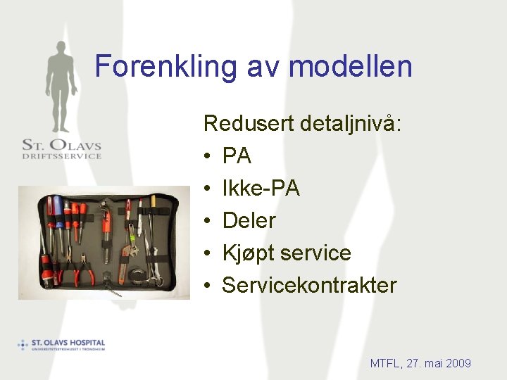 Forenkling av modellen Redusert detaljnivå: • PA • Ikke-PA • Deler • Kjøpt service