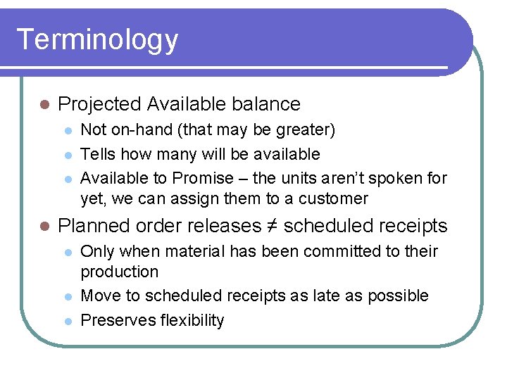 Terminology l Projected Available balance l l Not on-hand (that may be greater) Tells