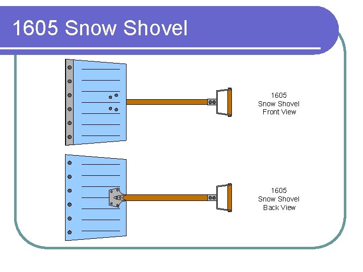 1605 Snow Shovel Front View 1605 Snow Shovel Back View 