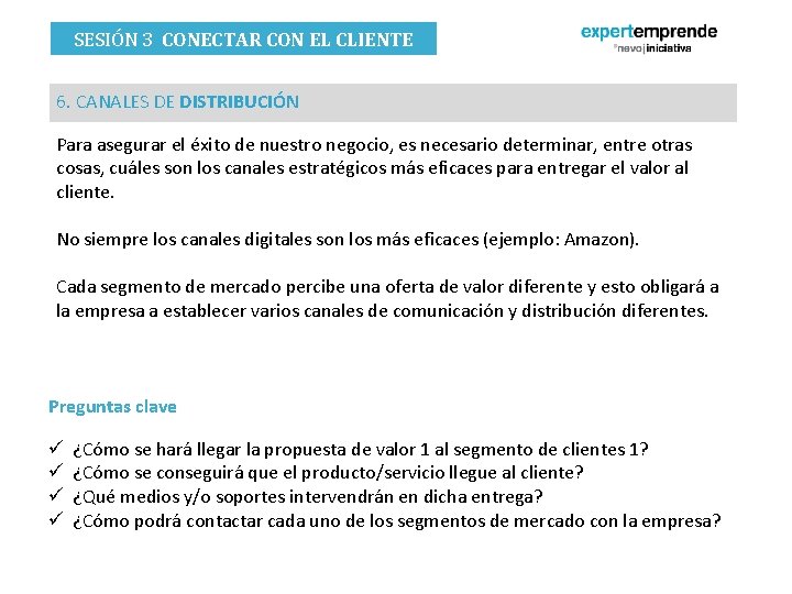 SESIÓN 3 CONECTAR CON EL CLIENTE 6. CANALES DE DISTRIBUCIÓN Para asegurar el éxito SESIÓN 3 CONECTAR CON EL CLIENTE 6. CANALES DE DISTRIBUCIÓN Para asegurar el éxito
